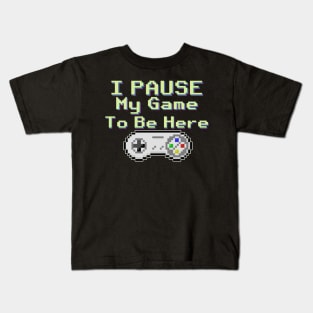 I Pause My game To be Here gaming shirt Kids T-Shirt